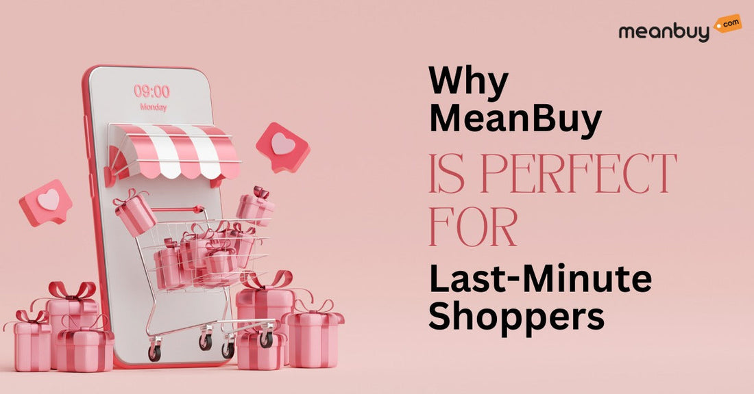 Why MeanBuy Is Perfect for Last-Minute Shoppers