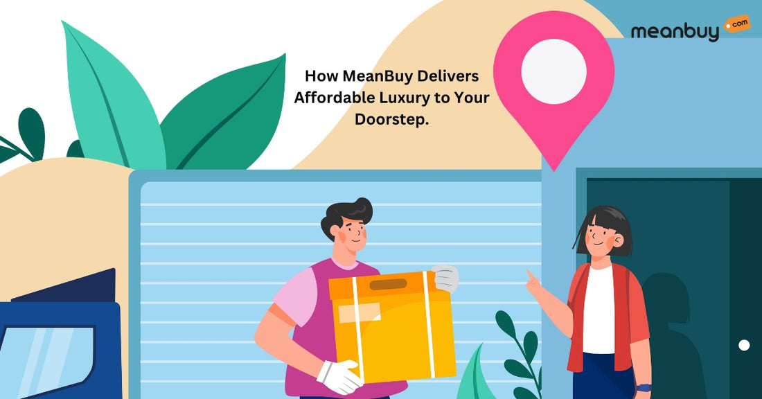 How MeanBuy Delivers Affordable Luxury to Your Doorstep